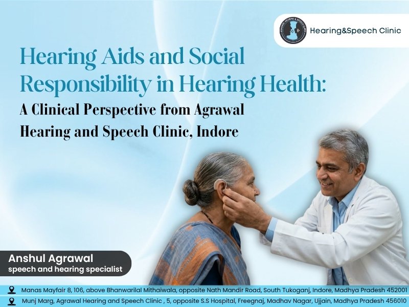 Hearing Aids and Social Responsibility in Hearing Health: A Clinical Perspective from Agrawal Hearing and Speech Clinic